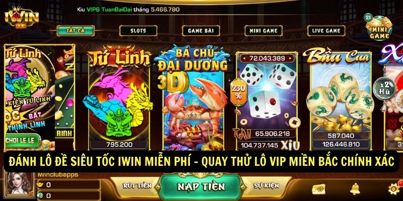 Đánh lô đề siêu tốc iwin miễn phí - Quay thử lô vip miền Bắc chính xác