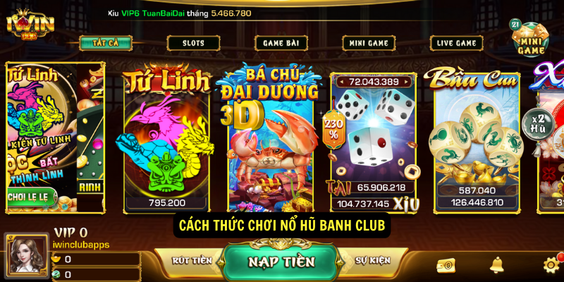 Nổ Hũ Banh Club - Nổ Hũ Trúng Thưởng Lớn 8 Cách thức chơi Nổ Hũ Banh Club