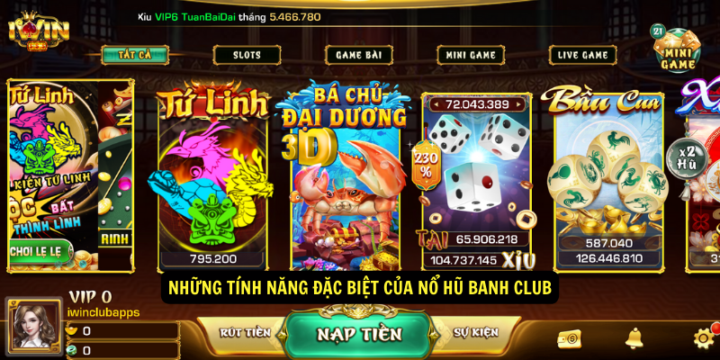Nổ Hũ Banh Club - Nổ Hũ Trúng Thưởng Lớn 9 Những tính năng đặc biệt của Nổ Hũ Banh Club