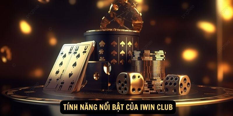 Iwin⭐️Iwin Club Game Bài Đổi Thưởng Uy Tín Việt Nam 9 Tính năng nổi bật của Iwin Club
